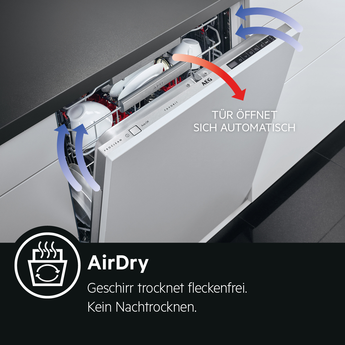 AirDry. Geschirr trocknet fleckenfrei. Kein Nachtrocknen, spart Energie.