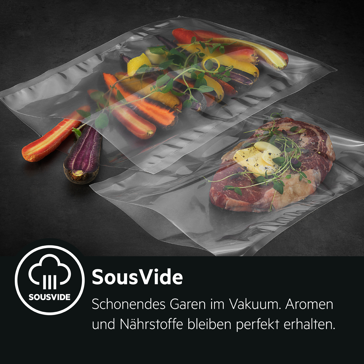 AEG SousVide. Schonendes Garen im Vakuum. Aromen und N&auml;hrstoffe bleiben perfekt erhalten. 