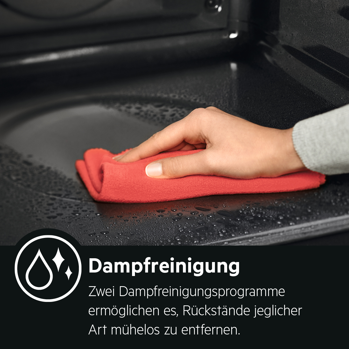 AEG - Dampfreinigung. Zwei Dampfreinigungsprogramme erm&ouml;glichen es, R&uuml;ckst&auml;nde jeglicher Art m&uuml;helos zu entfernen.
